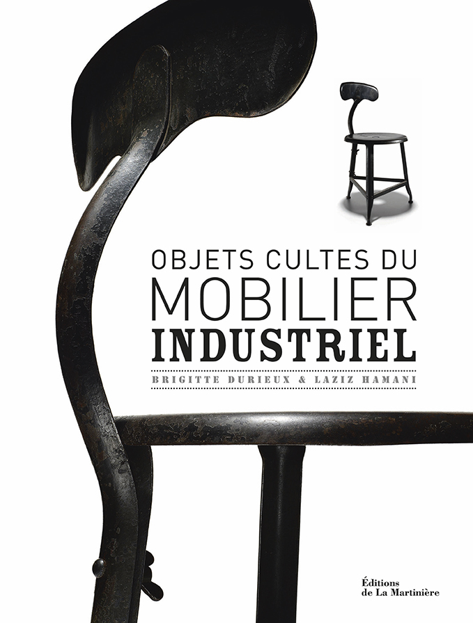 Art de vivre, Objets cultes du mobilier industriel, La Martinière